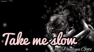 Take me Slow Llévame Despacio  sub English by Paulina Goto song in Spanish [upl. by Ahsilrae]