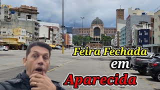 Aparecida hoje Feira de Aparecida fechada  Entenda [upl. by Alyahsal964]