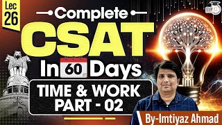 CSAT Preparation for UPSC 2025  Time amp Work Part  02  UPSC Prelims  UPSC IQ [upl. by Arikihs857]