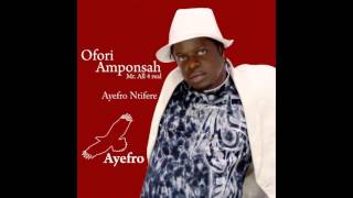 Ofori Amponsah  Ayefro Ntifere [upl. by Gievlos866]