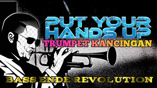 LAGU ACARA TERBARU🌴PUT YOUR HANDS UP x TRUMPET KANCINGAN BASS ENDE REVOLUTION [upl. by Imac]