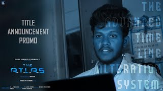 The ATLAS  Title Announcement Promo  Aashif  RAjith Kumar  Kingsly Kishore  BUE [upl. by Ailsa]