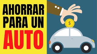 Como AHORRAR DINERO para comprar un AUTO 🚗💰 [upl. by Odnalro]