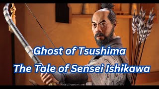 Ghost of Tsushima The Tale of Sensei Ishikawa [upl. by Haonam]