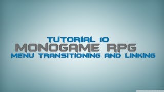 C Monogame RPG Made Easy Tutorial 10  Menu Transitioning and Linking [upl. by Esorrebma]