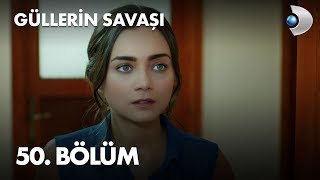 Güllerin Savaşı 50 Bölüm [upl. by Kadner]