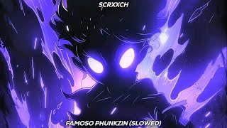 SCRXXCH  Famoso Phunkzin Slowed [upl. by Itak]