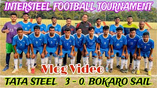 INTERSTEEL FOOTBALL TOURNAMENT TATA STEEL TEAM  VLOG VIDEO  ​⁠firdauskhanfk [upl. by Babs]