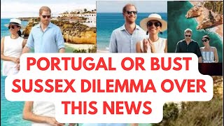 OH DEAR PORTUGAL OR BUST  SUMMER HOMES CRSIS meghan meghanmarkle princeharrymeghanmarkle [upl. by Ahsatin]