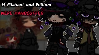 If Micheal and William were HandcuffedFnaf x Gacha [upl. by Namlas]