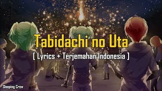 Assassination Classroom  Tabidachi no Uta Lyrics  Terjemahan Indonesia [upl. by Asiluj]