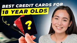 Best Credit Cards for 18 Year Olds 2024 [upl. by Carlton]