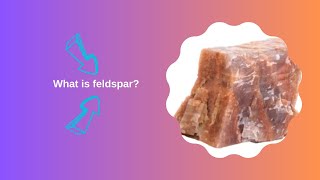 What is feldspar [upl. by Tereb580]