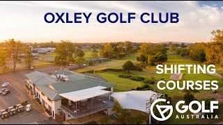 Shifting Courses Oxley Golf Course [upl. by Epolulot244]