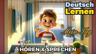 Mein Tag Deutsch Lernen Sprechen amp Hören Deutschkurs Geschichte amp Wortschatz [upl. by Benisch895]