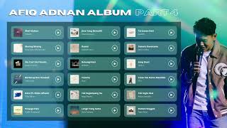 Afiq Adnan Playlist Album  PART 4 [upl. by O'Toole733]