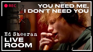 Ed Sheeran  You Need Me I Dont Need You  LIVE [upl. by Aniret]