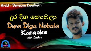 Dura Diga Nobala දුර දිග නොබලා  Denuwan Kaushaka  Karaoke with Lyrics [upl. by Arihsaj]