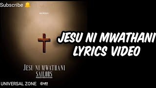 Sailors  Jesu Ni Mwathani Lyrics Video [upl. by Nailluj]