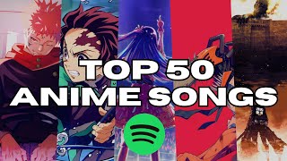 TOP 50 MOST STREAMED ANIME SONGS ON SPOTIFY Updated May 2024 [upl. by Aihsenyt]