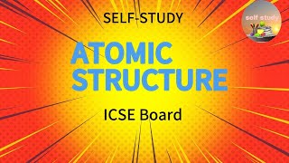 PART 1 Atomic Structure class 8 icsechemistry chapter 4 selfstudy [upl. by Atniuqal]