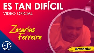 Es Tan DIFÍCIL 🤦🏻‍♂️  Zacarías Ferreira Video Oficial [upl. by Eliezer679]