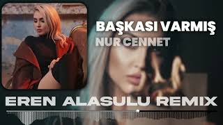 Nur Cennet  Başkası Varmış Remix Eren Alasulu Remix  Turkish Remix [upl. by Cohby]