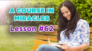 A Course In Miracles  Lesson 62 [upl. by Akenahs]