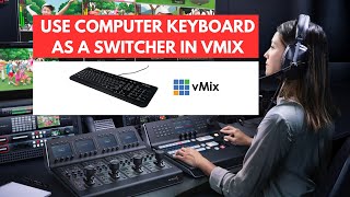 How to Use a computer Keyboard as a Switcher in Vmix Production  vMix Tutorial [upl. by Girhiny]