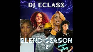 DJ ECLASS BLEND SEASON 2quotRHYTHM AND BLENDSquot [upl. by Helbon220]