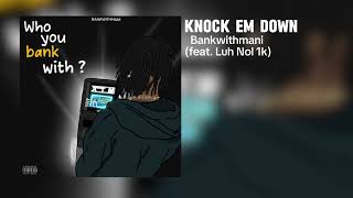 Knock em Downfeat Luh Nol 1k [upl. by Wardlaw]