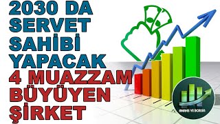 2030DA SERVET SAHİBİ YAPACAK 4 MUAZZAM BÜYÜYEN ŞİRKET [upl. by Aisekal32]