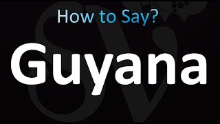 How to Pronounce Guyana Correctly [upl. by Enert]