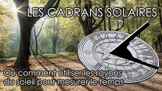 LES CADRANS SOLAIRES  Ou comment utiliser les rayons du soleil pour mesurer le temps [upl. by Ahsilav518]