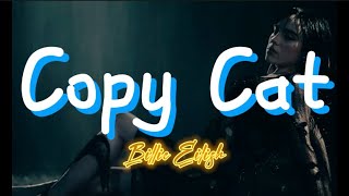 Billie Eilish  Copy Cat Lyrics [upl. by Nomis]