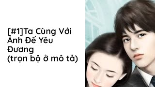 Ta Cùng Với Ảnh Đế Yêu Đương Audio Trọn Bộ  Chương 1  Tiếu Giai Nhân Ngôn Tình Xuyên Không Cổ Đại [upl. by Nael]