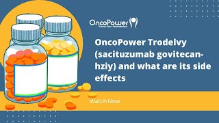 OncoPower Trodelvy sacituzumab govitecanhziy and what are its side effects  OncoPower [upl. by Fernand]