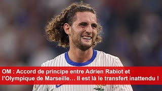 OM  Accord de principe entre Adrien Rabiot et l’Olympique de Marseille [upl. by Brooks]