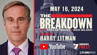 GUEST HARRY LITMAN JOINS THE BREAKDOWN WITH TARA SETMAYER AND RICK WILSON  MAY 16 2024 at 7PM ET [upl. by Roydd]