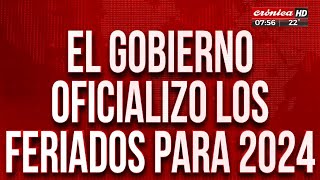 El Gobierno oficializó los feriados para el 2024 [upl. by Minette458]