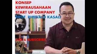 KONSEP KEWIRAUSAHAAN START UP COMPANY PROF RHENALD KASALI [upl. by Igenia]