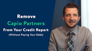 Capio Partners How To Remove Them From Your Credit Report WITHOUT Paying Your Debt [upl. by Vanna46]