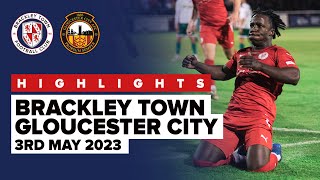 HIGHLIGHTS Brackley Town v Gloucester City  Playoff Eliminator  3rd May 2023 [upl. by Armat652]