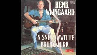 Henk Wijngaard  n Sneeuwwitte Bruidsjurk [upl. by Jackson]