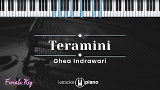 Teramini  Ghea Indrawari KARAOKE PIANO  FEMALE KEY [upl. by Hendrik]