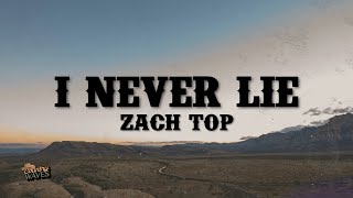 Zach Top  I Never Lie Lyrics [upl. by Smith13]