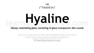 Pronunciation of Hyaline  Definition of Hyaline [upl. by Jesher]