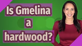 Is Gmelina a hardwood [upl. by Atirehs34]