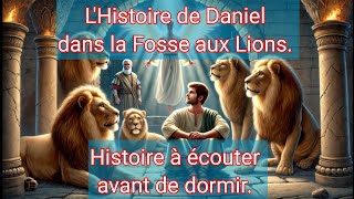 LHistoire de Daniel dans la Fosse aux Lions Histoire à écouter avant dormir [upl. by Ainesy]