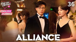 【ENG DUB】Alliance EP36End  Zhang Xiaofei Huang Xiaoming Zhang Jia Ni  Fresh Drama Pro [upl. by Asare]